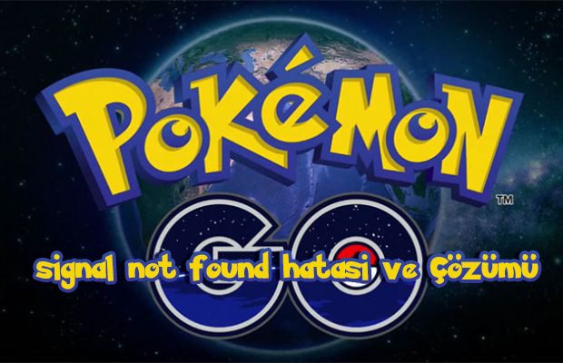 Pokemon GO GPS signal not found Hatası Çözümü - Cepkolik