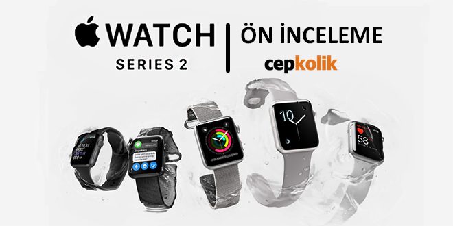apple-watch-series-2-on-inceleme apple-watch-series-2-on-inceleme