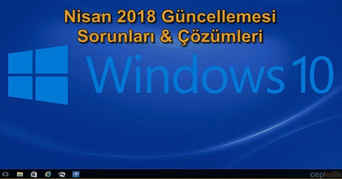 windows-10-nisan-2018-guncelleme-sorunlari-696x365.jpg