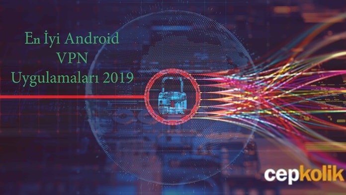 en-iyi-android-vpn-uygulamasi-2019